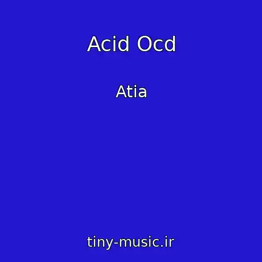کاور آهنگ Acid Ocd از Atia