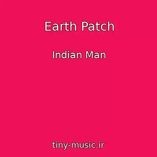 کاور آهنگ Earth Patch از Indian Man