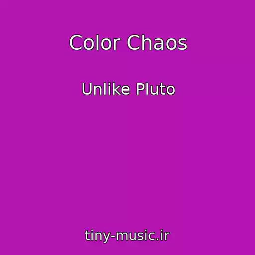 کاور آهنگ Color Chaos از Unlike Pluto