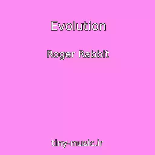 کاور آهنگ Evolution از Roger Rabbit