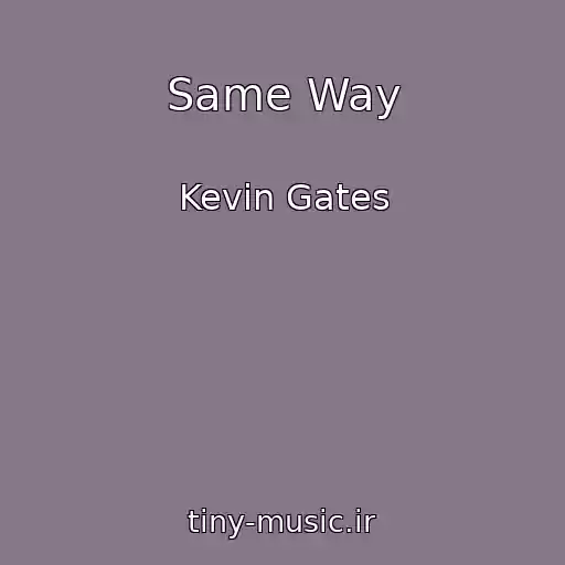 کاور آهنگ Same Way از Kevin Gates