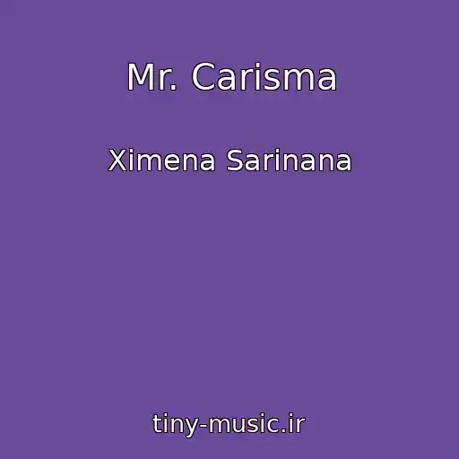 کاور آهنگ Mr. Carisma از Ximena Sarinana