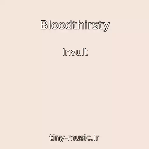کاور آهنگ Bloodthirsty از Insult