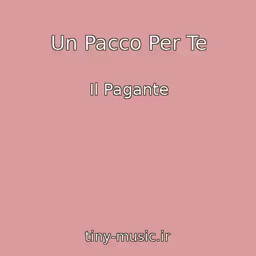 کاور آهنگ Un Pacco Per Te از Il Pagante