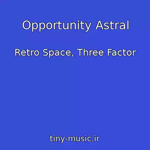 کاور آهنگ Opportunity Astral از Retro Space, Three Factor