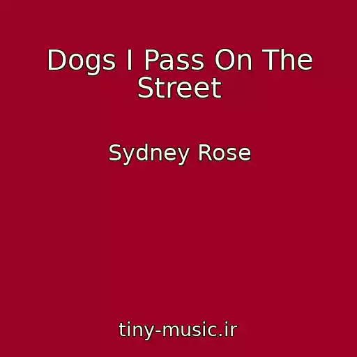 کاور آهنگ Dogs I Pass On The Street از Sydney Rose