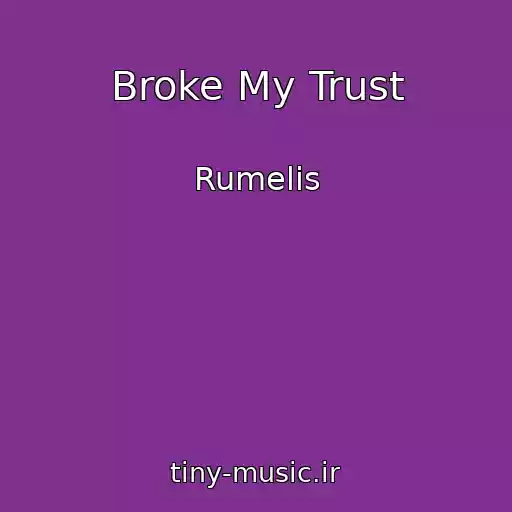 کاور آهنگ Broke My Trust از Rumelis