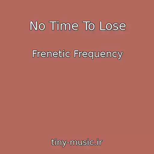کاور آهنگ No Time To Lose از Frenetic Frequency