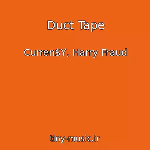 کاور آهنگ Duct Tape از Curren$Y, Harry Fraud