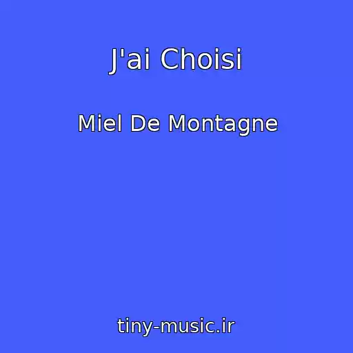 کاور آهنگ J'ai Choisi از Miel De Montagne