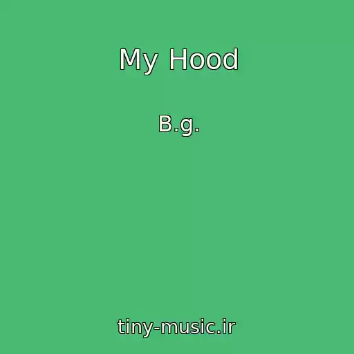 کاور آهنگ My Hood از B.g.