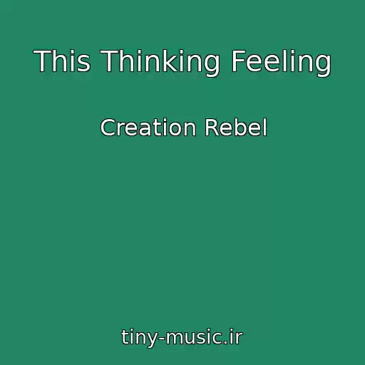 کاور آهنگ This Thinking Feeling از Creation Rebel