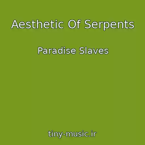 کاور آهنگ Aesthetic Of Serpents از Paradise Slaves
