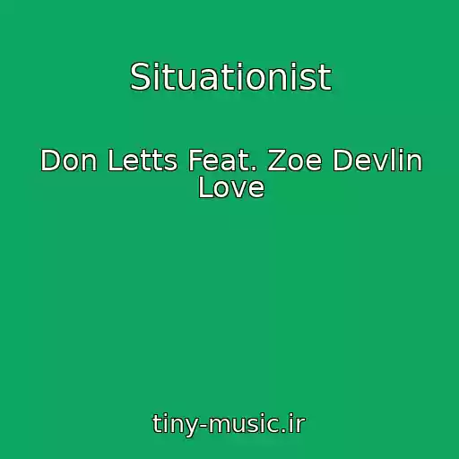 کاور آهنگ Situationist از Don Letts Feat. Zoe Devlin Love
