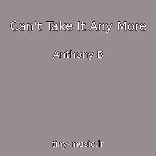 کاور آهنگ Can't Take It Any More از Anthony B