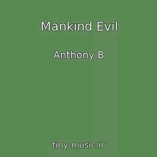 کاور آهنگ Mankind Evil از Anthony B