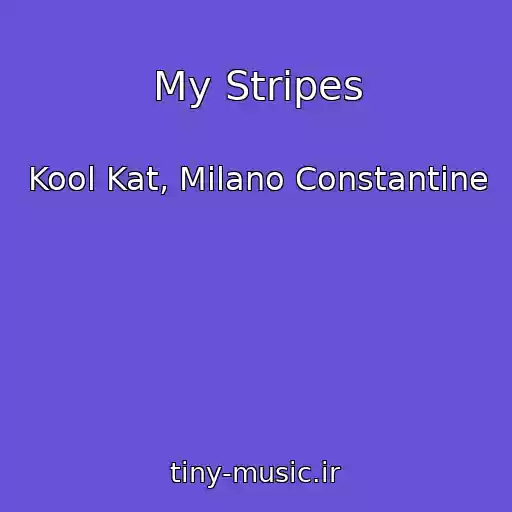 کاور آهنگ My Stripes از Kool Kat, Milano Constantine