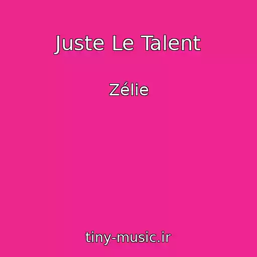 کاور آهنگ Juste Le Talent از Zélie