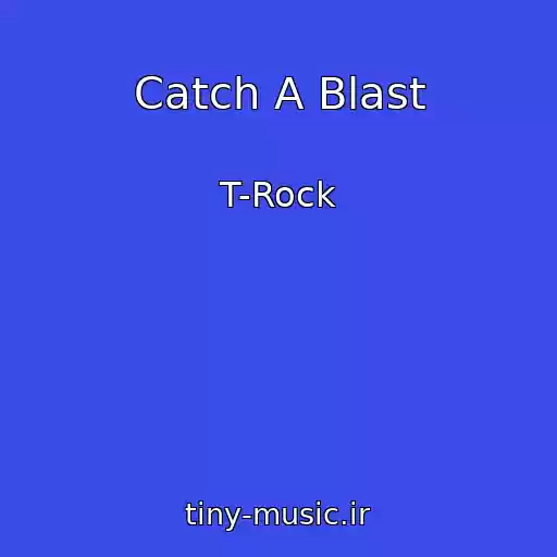 کاور آهنگ Catch A Blast از T-Rock