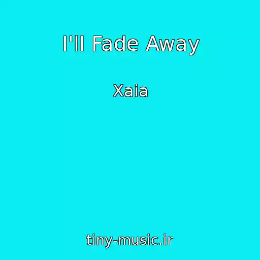 کاور آهنگ I'll Fade Away از Xaia