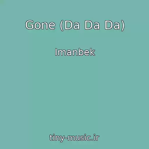 کاور آهنگ Gone (Da Da Da) از Imanbek