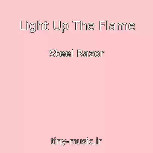 کاور آهنگ Light Up The Flame از Steel Razor