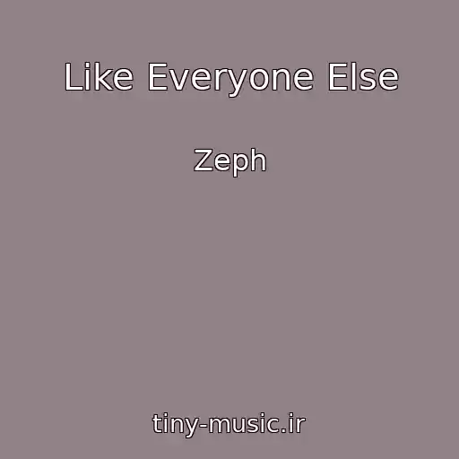 کاور آهنگ Like Everyone Else از Zeph