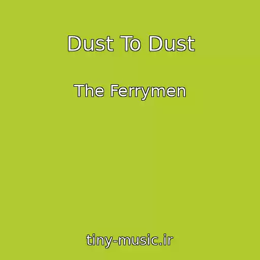 کاور آهنگ Dust To Dust از The Ferrymen