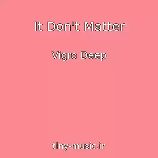 کاور آهنگ It Don't Matter از Vigro Deep