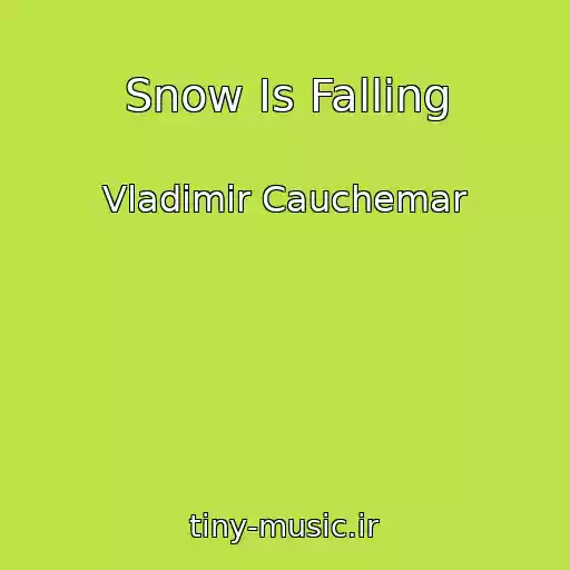 کاور آهنگ Snow Is Falling از Vladimir Cauchemar