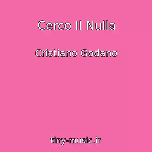 کاور آهنگ Cerco Il Nulla از Cristiano Godano