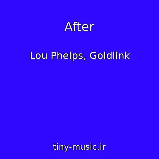 کاور آهنگ After از Lou Phelps, Goldlink