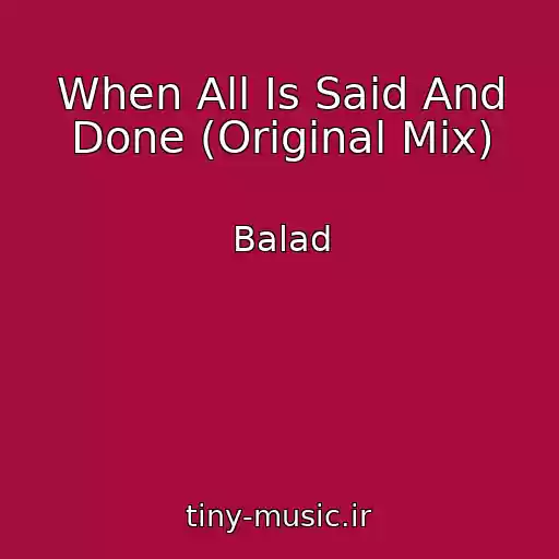 کاور آهنگ When All Is Said And Done (Original Mix) از Balad