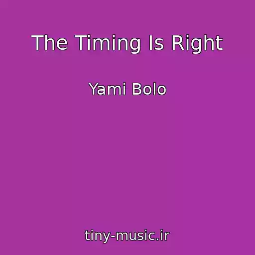 کاور آهنگ The Timing Is Right از Yami Bolo