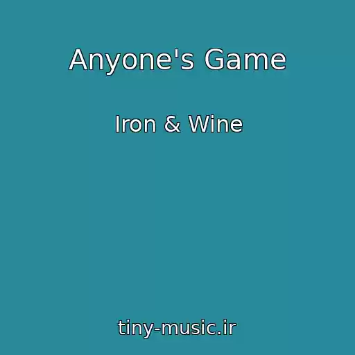 کاور آهنگ Anyone's Game از Iron & Wine