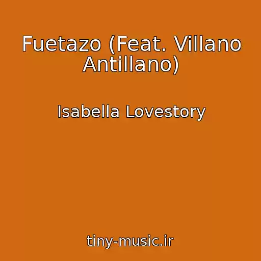 کاور آهنگ Fuetazo (Feat. Villano Antillano) از Isabella Lovestory