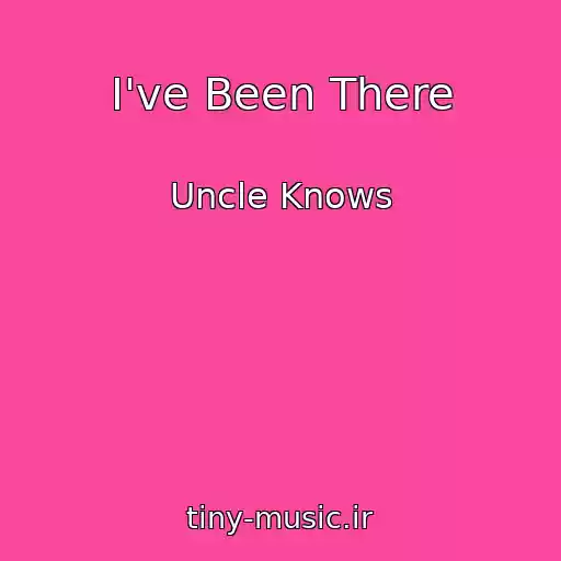 کاور آهنگ I've Been There از Uncle Knows