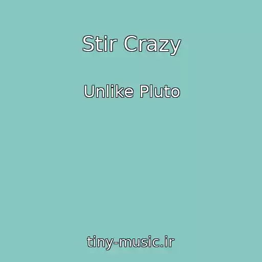 کاور آهنگ Stir Crazy از Unlike Pluto