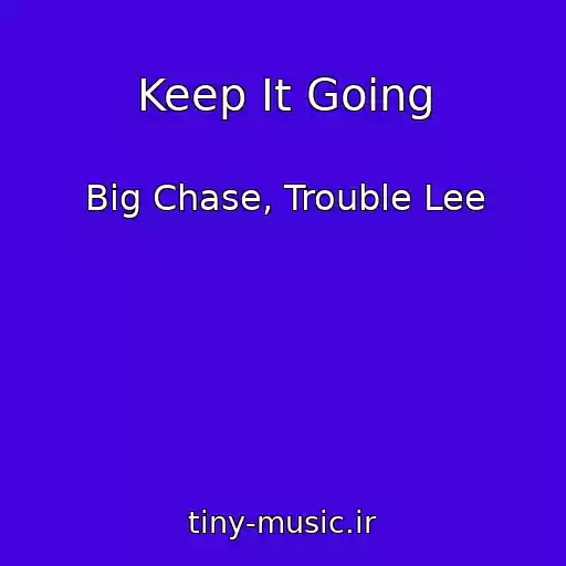 کاور آهنگ Keep It Going از Big Chase, Trouble Lee