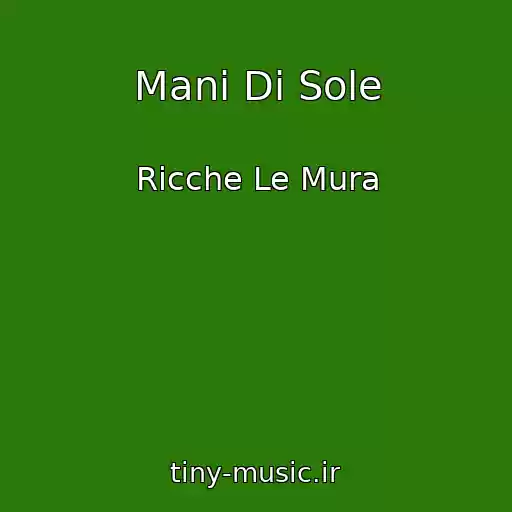 کاور آهنگ Mani Di Sole از Ricche Le Mura