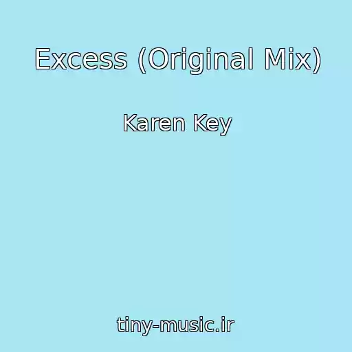 کاور آهنگ Excess (Original Mix) از Karen Key