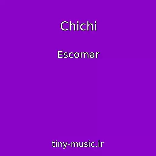 کاور آهنگ Chichi از Escomar