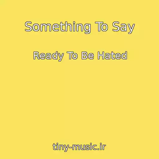کاور آهنگ Something To Say از Ready To Be Hated