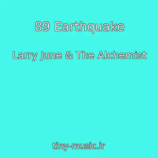 کاور آهنگ 89 Earthquake از Larry June & The Alchemist