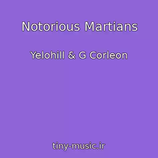 کاور آهنگ Notorious Martians از Yelohill & G Corleon