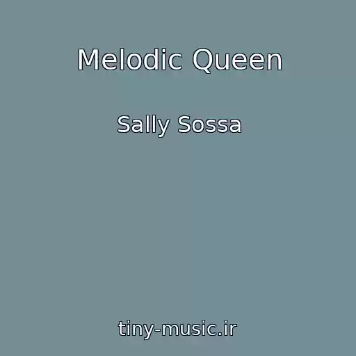 کاور آهنگ Melodic Queen از Sally Sossa