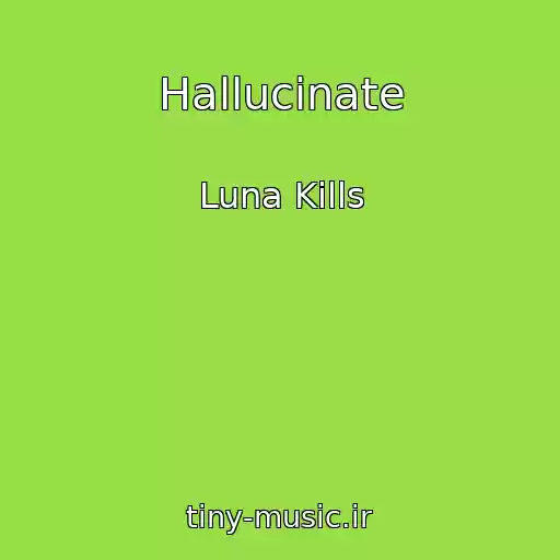 کاور آهنگ Hallucinate از Luna Kills