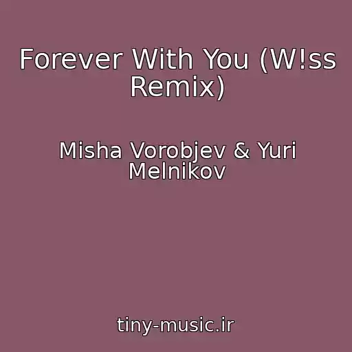 کاور آهنگ Forever With You (W!ss Remix) از Misha Vorobjev & Yuri Melnikov