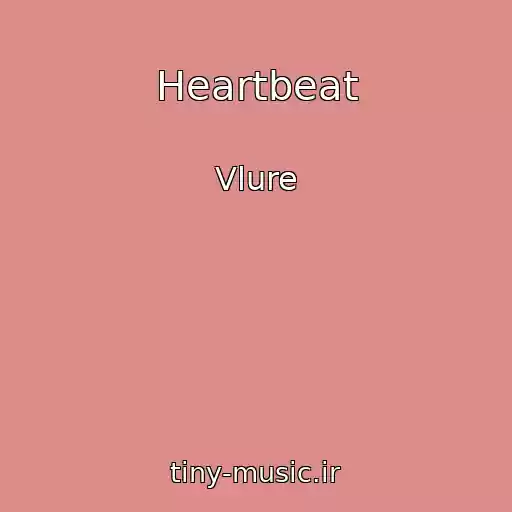کاور آهنگ Heartbeat از Vlure