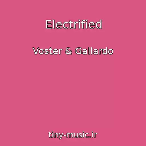 کاور آهنگ Electrified از Voster & Gallardo